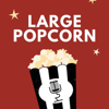 Large Popcorn: A Movie Podcast - Cristian Macias
