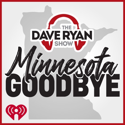 Dave Ryan Show's Minnesota Goodbye Dave Ryan Show's Minnesota Goodbye