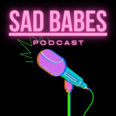 Sad Babes Podcast
