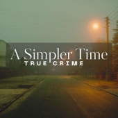 A Simpler Time True Crime