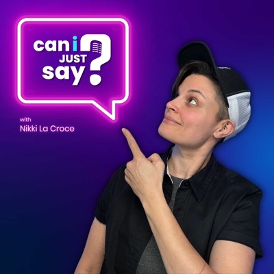 Can I Just Say? with Nikki La Croce Can I Just Say? with Nikki La Croce