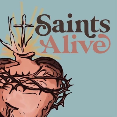 Saints Alive Podcast:Saints Alive