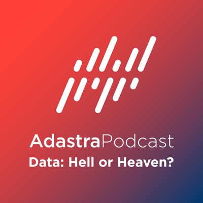 Data: Hell or Heaven? (Adastra Podcast) Data: Hell or Heaven? (Adastra Podcast)