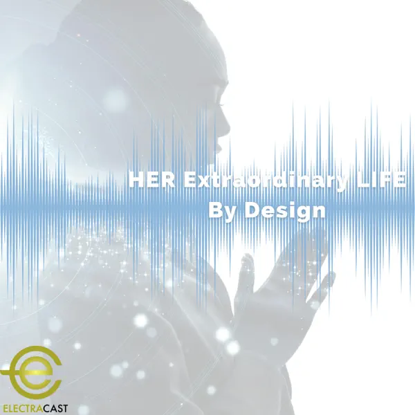 HER Extraordinary LIFE By Design