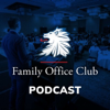 Family Office Podcast: Billionaire & Centimillionaire Interviews & Investor Club Insights - Richard C. Wilson, CEO of Family Office Club