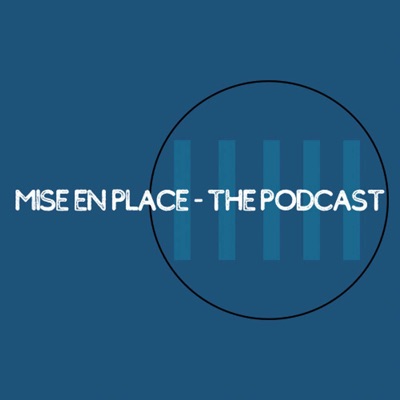 Mise en Place - the Podcast