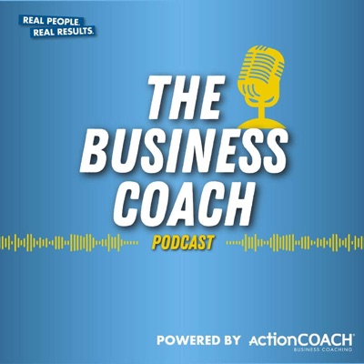 The Business Coach Podcast The Business Coach Podcast