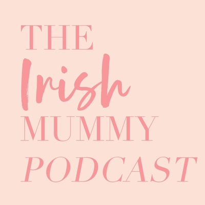 The Irish Mummy Podcast | Work Life Balance The Irish Mummy Podcast | Work Life Balance