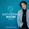 The Gathering Room Podcast - Martha Beck