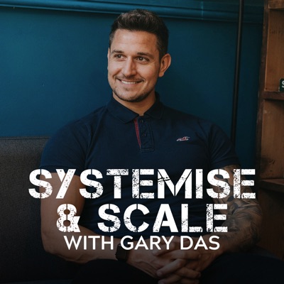 Systemise & Scale with Gary Das