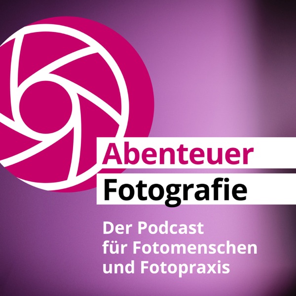 Abenteuer Fotografie – Ein Podcast für Fotomenschen und Fotopraxis