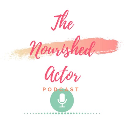 The Nourished Actor Podcast