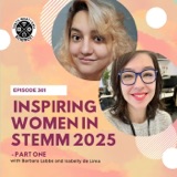 Episode 301: Inspiring Women in STEMM 2025 Part 1
