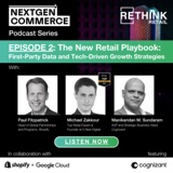 NEXTGEN COMMERCE | The New Retail Playbook:  First-Party Data and Tech-Driven Growth Strategies