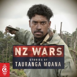 Podcast | NZ Wars: Stories of Tauranga Moana | Episode 1