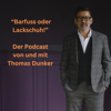 "Barfuß oder Lackschuh!" - Thomas Dunker