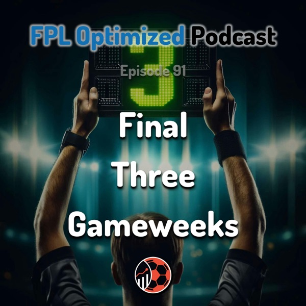 Episode 91. GW36: Final Three Gameweeks photo