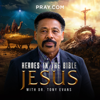 Heroes in the Bible with Dr. Tony Evans - Pray.com