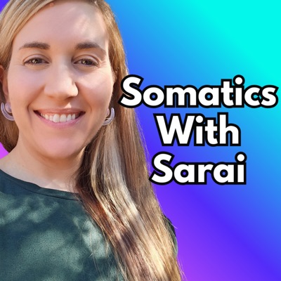 Somatics With Sarai Podcast