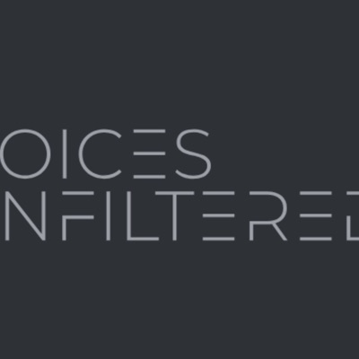 VOICES UNFILTERED VOICES UNFILTERED