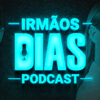 Irmãos Dias Podcast - Irmãos Dias Podcast