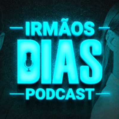 Irmãos Dias Podcast Irmãos Dias Podcast