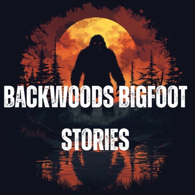 Backwoods Bigfoot Stories Backwoods Bigfoot Stories