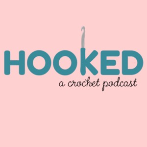 Hooked - A Crochet Podcast