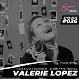 Episode #026 with Valerie Lopez - Shoot My Travel
