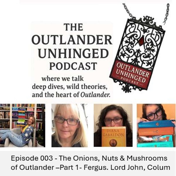 Episode 003 - The Onions, Nuts & Mushrooms of Outlander -Part 1 - Buck, Fergus, Lord John and Colum