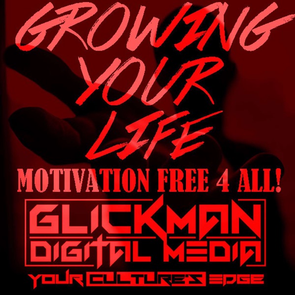 GROWING YOUR LIFE: MOTIVATION FREE 4 ALL!