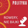 Rowery, nie bajki - Polityka