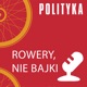 Rowery, nie bajki