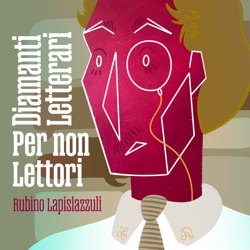 Diamanti Letterari per non Lettori. Rubino Lapislazzuli