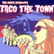 The Dirty Stayouts: Taco the Town