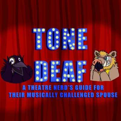 Tone Deaf: A Theatre Nerd’s Guide for their Musically Challenged Spouse Tone Deaf: A Theatre Nerd’s Guide for their Musically Challenged Spouse