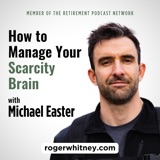 How to Manage Your Scarcity Brain with Michael Easter