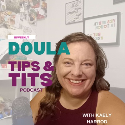 Doula Tips and Tits with Kaely Harrod:Kaely Harrod