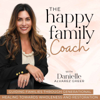 The Happy Family Coach Podcast - Break Generational Cycles of Dysfunction, Heal Past Wounds, Transform Your Faith, Learn Rela - Danielle Alvarez Greer - Biblical Counselor, Parenting Coach & Blended Family Expert