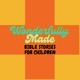 Wonderfully Made: Bible Stories for children