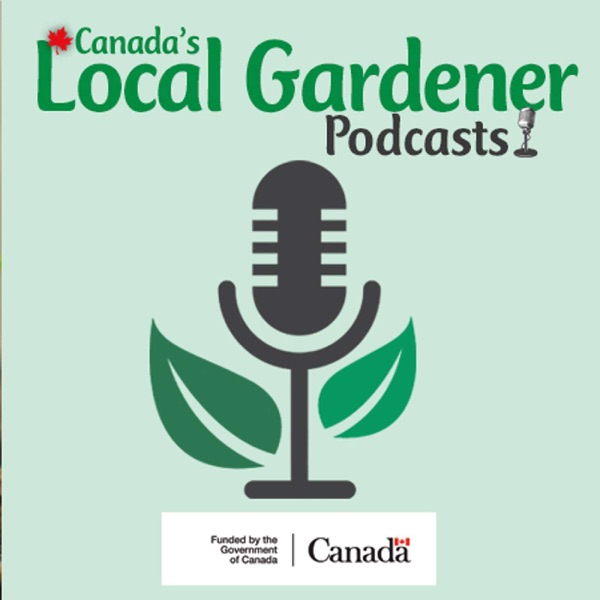 Canada's Local Gardener Podcast image
