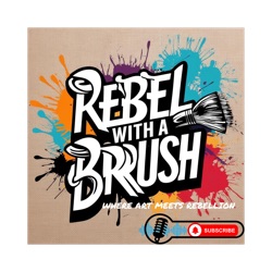 Rebel With A Brush - Where Art Meets Rebellion 