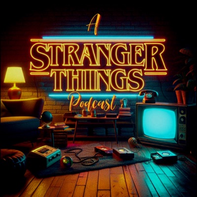 A Stranger Things Podcast