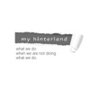 My hinterland: what we do when we are not doing what we do