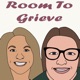 Room to Grieve Podcast