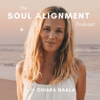 The Soul Alignment Podcast - Chiara Naala