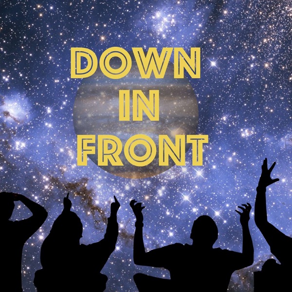 Down In Front Podcast