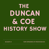 The Duncan & Coe History Show podcast
