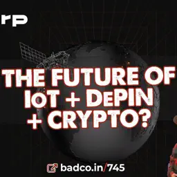 Ep 745 - Chirp… The Future of IoT + DePin + Crypto