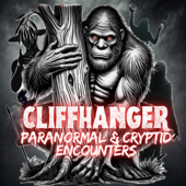 Cliffhanger Paranormal and Cryptid Encounters